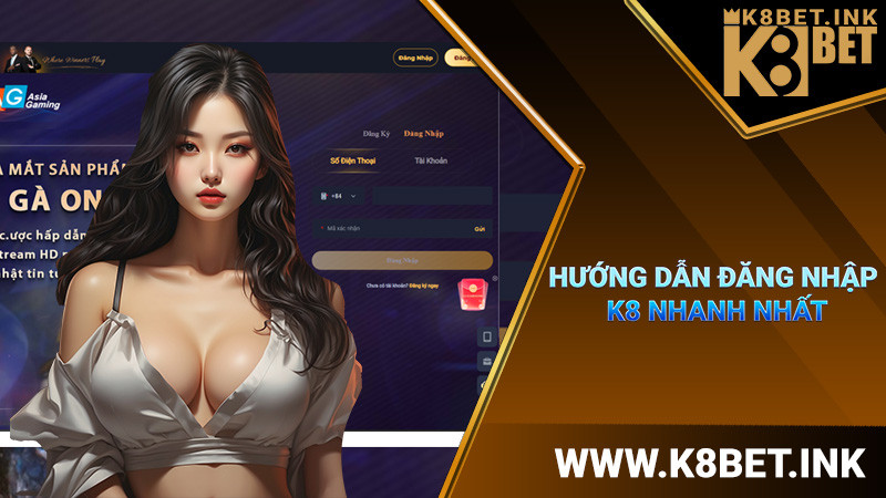 Đăng nhập K8 2 Hướng dẫn Đăng nhập K8 nhanh nhất