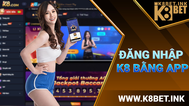 Đăng nhập K8 3 Đăng nhập K8 bằng app