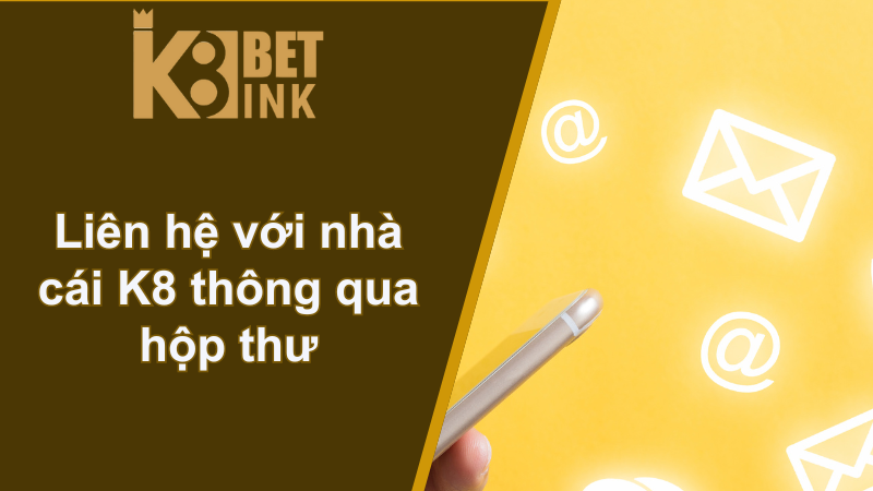 Liên hệ K8 - Hỗ trợ nhanh chóng, chơi cược thành công 3 Liên hệ với nhà cái K8 thông qua hộp thư